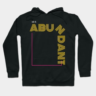 Life Is Very Abundant Hoodie